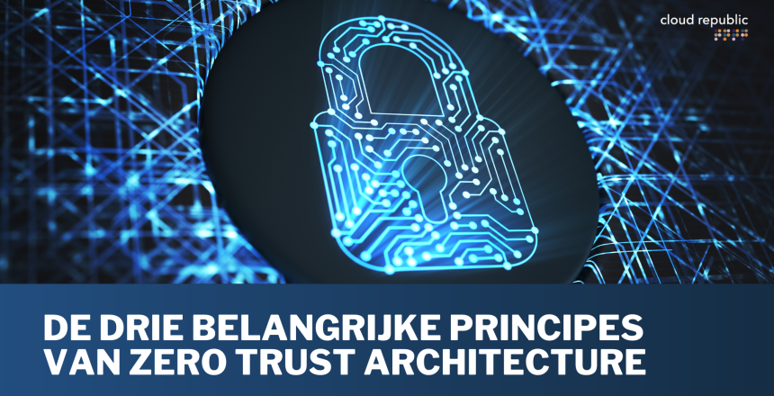 Belangrijke principes van Zero-Trust Architecture